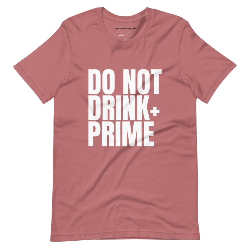 Do Not Drink & Prime Tshirt